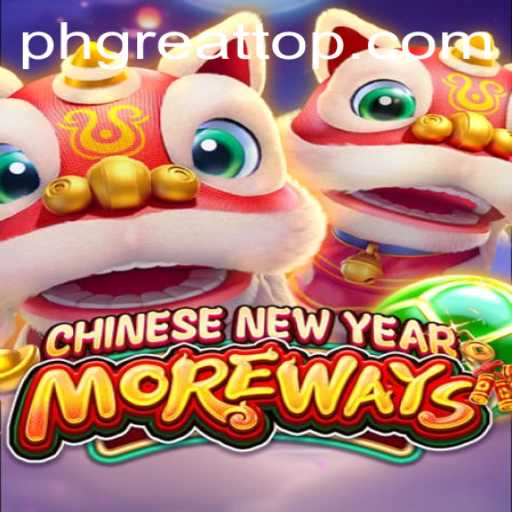 Discover the Excitement: CHINESENEWYEARMOREWAYS with PHGREAT